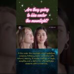 Are they going to kiss under the moonlight? 🌙💫หลิงออม #lingorm #ormkornnaphat #linglingkwong #wlw