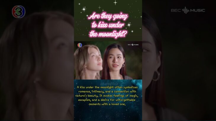 Are they going to kiss under the moonlight? 🌙💫หลิงออม #lingorm #ormkornnaphat #linglingkwong #wlw