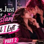 I Was Just Her Assistant… Until I Left | Part 2 | English WLW Love Story